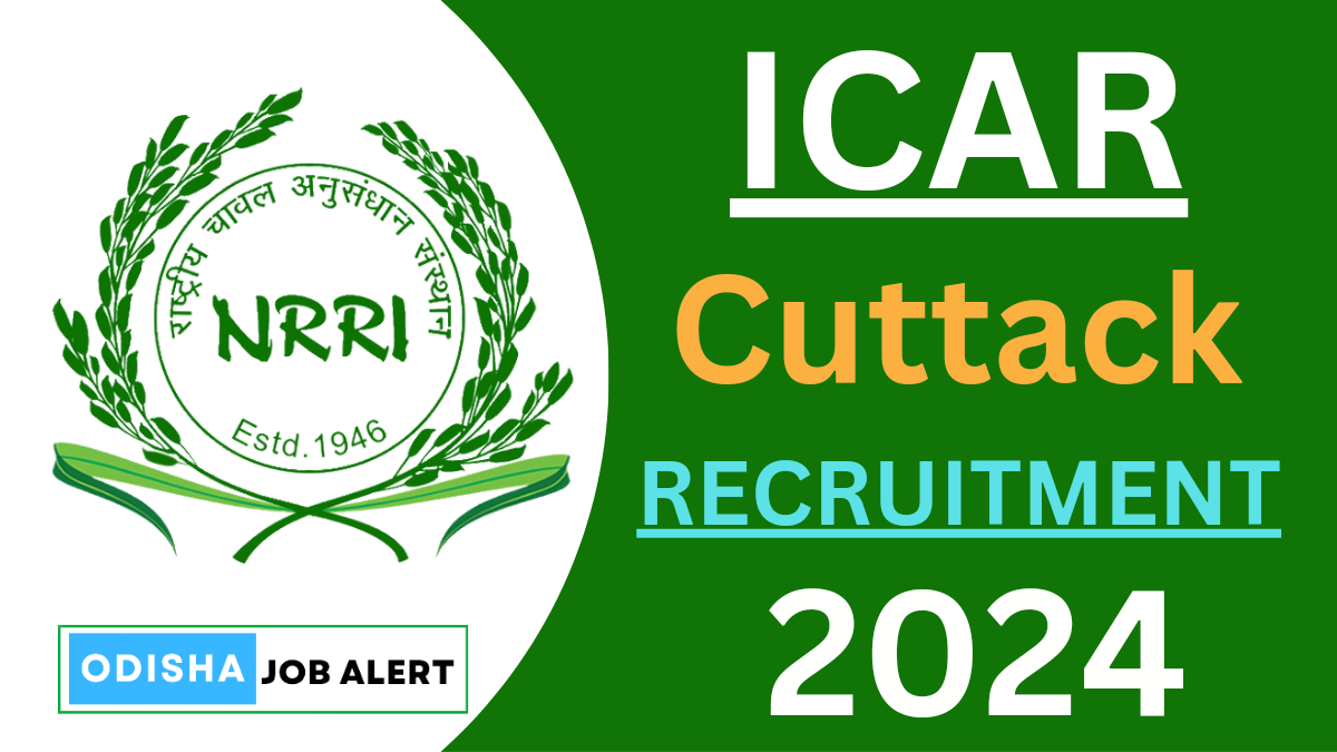 ICAR Cuttack Recruitment 2024 Jobs In Odisha Odisha Job Alert