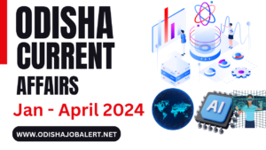 Odisha Current Affairs January to April 2024