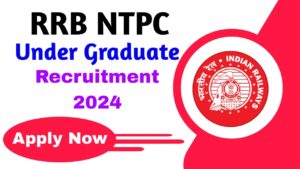 RRB NTPC Under Graduate Recruitment 2024