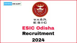 ESIC Odisha Recruitment 2024