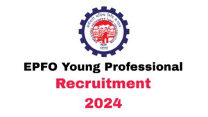 EPFO Young Professional Recruitment 2024